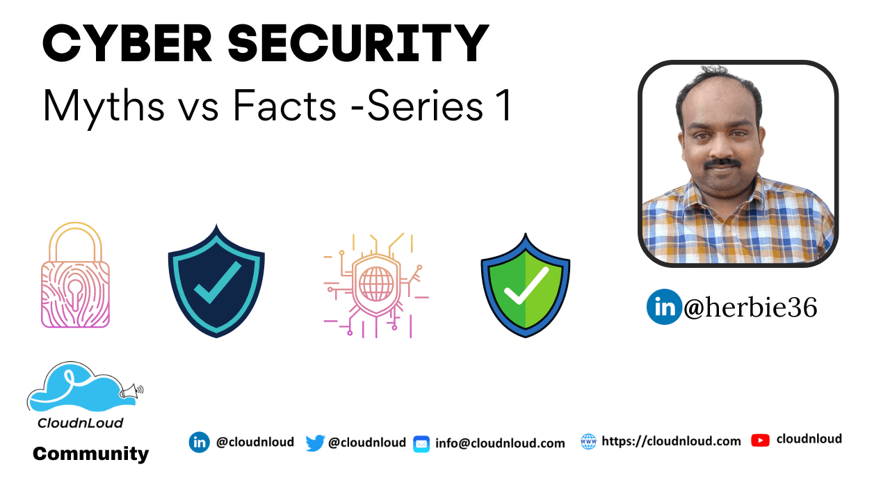 Cyber Security - Myths vs Facts ( Series 1)