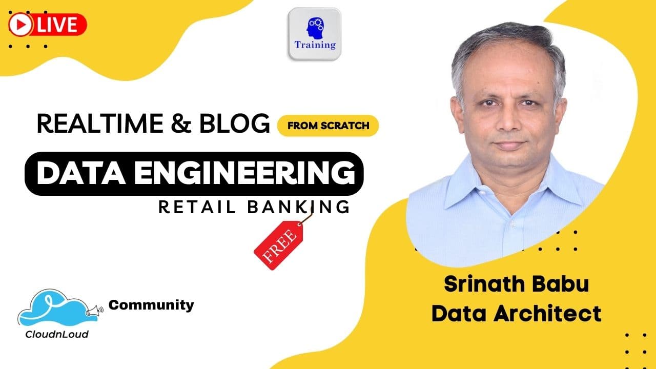 Data Engineering with real-time use case on Retail Banking - Free Training